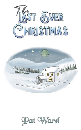 The Last Ever Christmas by Pat Ward 9781035858699
