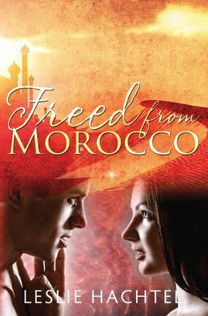 Freed From Morocco by Leslie Hachtel 9781733727822
