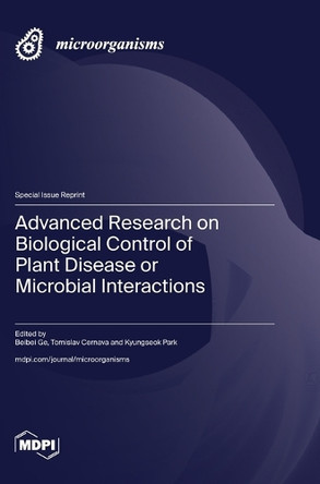 Advanced Research on Biological Control of Plant Disease or Microbial Interactions by Beibei Ge 9783725815562