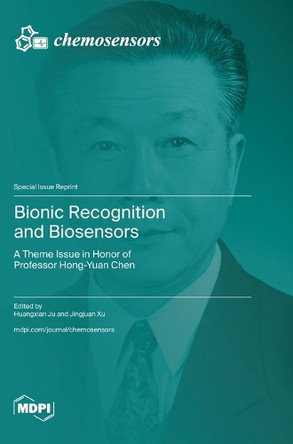 Bionic Recognition and Biosensors: A Theme Issue in Honor of Professor Hong-Yuan Chen by Huangxian Ju 9783725814732