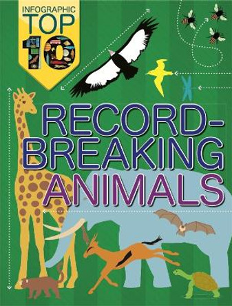 Infographic: Top Ten: Record-Breaking Animals by Jon Richards