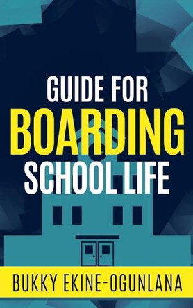 Guide for Boarding School Life by Bukky Ekine-Ogunlana 9798227828453