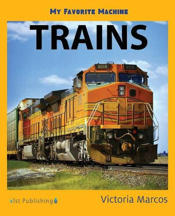 My Favorite Machine: Trains by Victoria Marcos 9781532405617
