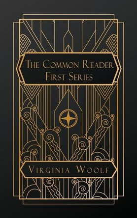 The Common Reader, First Series by Virginia Woolf 9798330410453