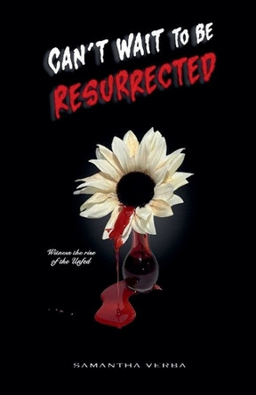 Can't Wait To Be Resurrected by Samantha Verba 9798224127696