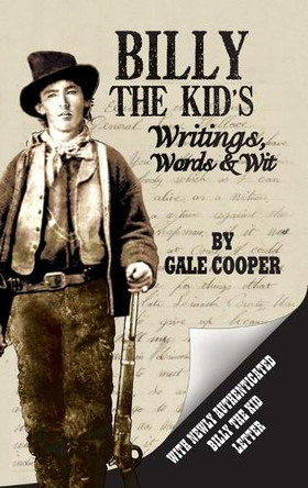 Billy the Kid's Writings, Words, and Wit by Gale Cooper 9781949626049