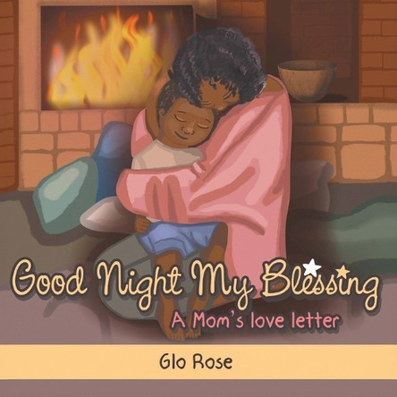 Good Night My Blessing A Mom's Love Letter by Glo Rose 9781964061146