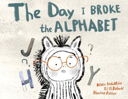 The Day I Broke The Alphabet by Noah Heldfond 9798991159111