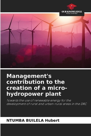 Management's contribution to the creation of a micro-hydropower plant by Ntumba Builela Hubert 9786208088996