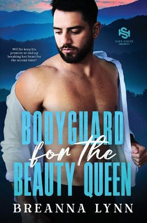 Bodyguard for the Beauty Queen: A Former Military, Second Chance Romantic Suspense by Breanna Lynn 9781955359573