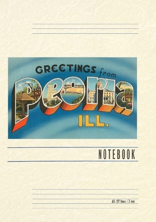 Vintage Lined Notebook Greetings from Peoria, Illinois by Found Image Press 9798385415854
