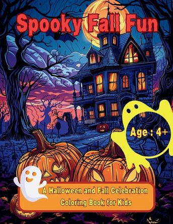 Spooky Fall Fun: A Halloween and Fall Celebration Coloring Book for Kids by A Hazra 9798330461882
