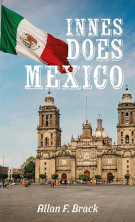 Innes Does Mexico by Allan F Brack 9798895692264