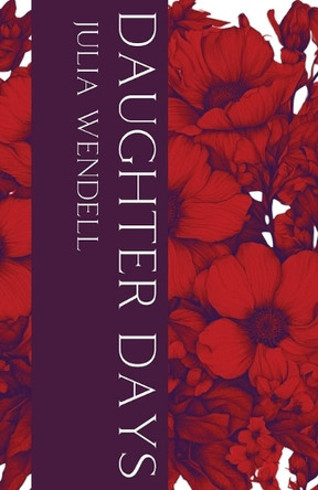 Daughter Days by Julia Wendell 9781963115345