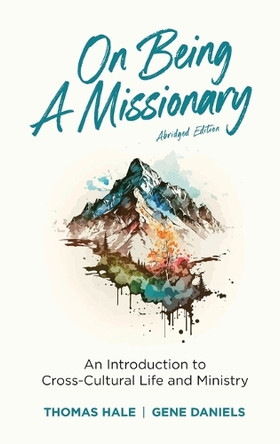 On Being a Missionary (Abridged): An Introduction to Cross-Cultural Life and Ministry by Thomas Hale 9781645086444