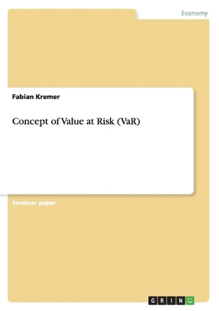 Concept of Value at Risk (VaR) by Fabian Kremer 9783656485810