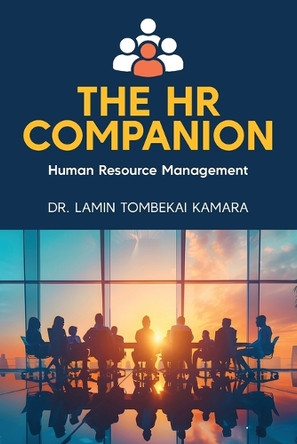 The HR Companion: Human Resource Management by Dr Lamin Tombekai Kamara 9798893897876