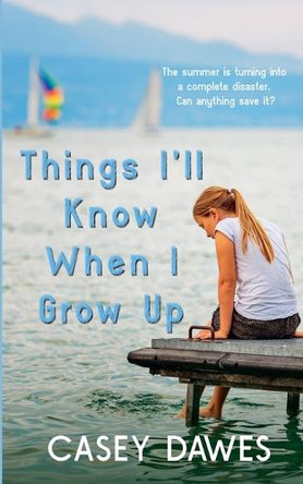 Things I'll Know When I Grow Up by Casey Dawes 9798230747529