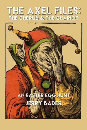 The Axel Files: The Cherub & The Chariot by Jerry Bader 9781998437054