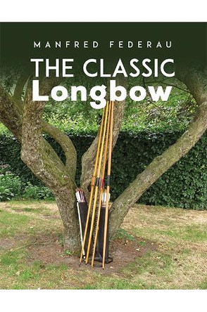 The Classic Longbow by Manfred Federau 9781788487887