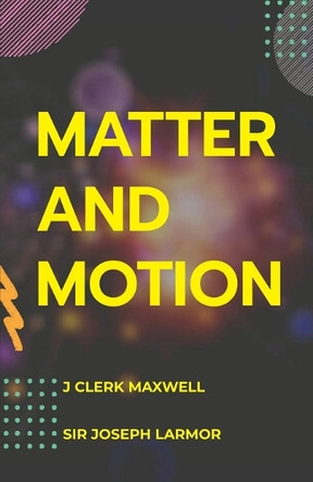 Matter and Motion by James Maxwell Clerk 9789390063574