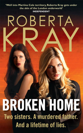 Broken Home: Two sisters. A murdered father. And a lifetime of lies by Roberta Kray