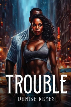 Trouble by Denise Reyes 9781787994355