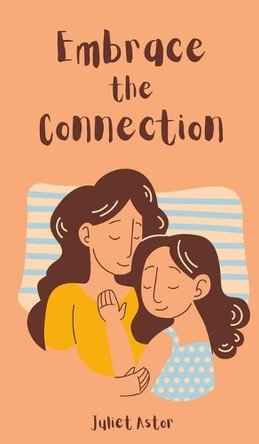 Embrace the Connection by Juliet Astor 9789916872499