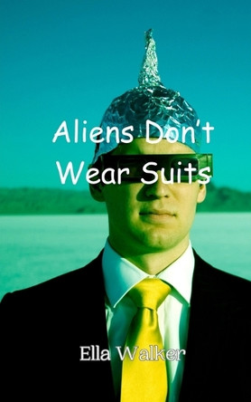Aliens Don't Wear Suits by Ella Walker 9789916946954