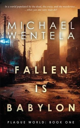 Fallen Is Babylon by Michael Wentela 9781938821578