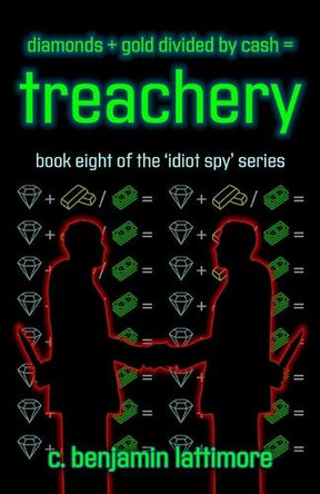 diamonds + gold divided by cash = treachery by C Benjamin Lattimore 9781733494571