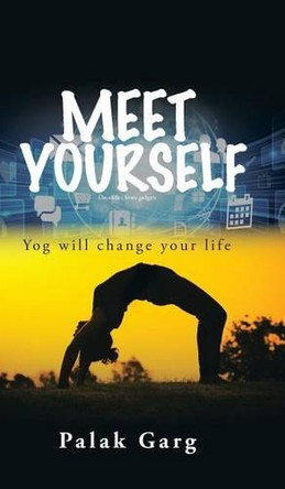 Meet Yourself: Yog Will Change Your Life by Palak Garg 9781482884838