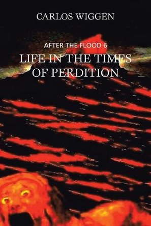 Life in the Times of Perdition by Carlos Wiggen 9781665593892