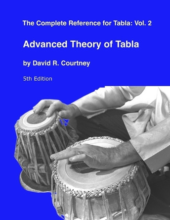 Advanced Theory of Tabla by David R Courtney 9781893644168