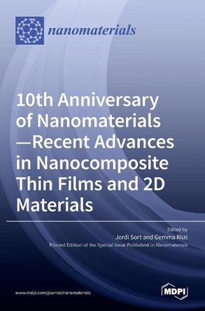10th Anniversary of Nanomaterials- Recent Advances in Nanocomposite Thin Films and 2D Materials by Jordi Sort 9783036521596