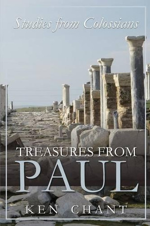 Treasures of Paul - Colossians by Ken Chant 9781615291519