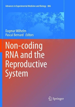 Non-coding RNA and the Reproductive System by Dagmar Wilhelm 9789402413441