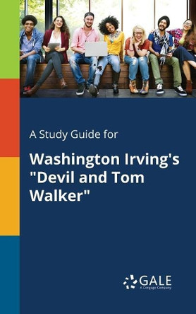 A Study Guide for Washington Irving's Devil and Tom Walker by Cengage Learning Gale 9781375378871