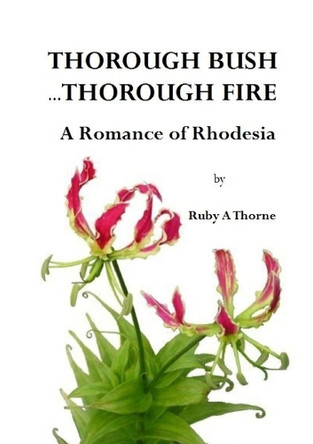 Thorough Bush ... Thorough Fire by Ruby A Thorne 9781291995831