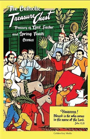 The Catholic Treasure Chest Treasury of Lent, Easter, and Springs Feasts Comics by Golden Key Media 9798985292619