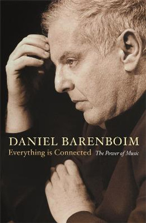 Everything Is Connected: The Power Of Music by Daniel Barenboim