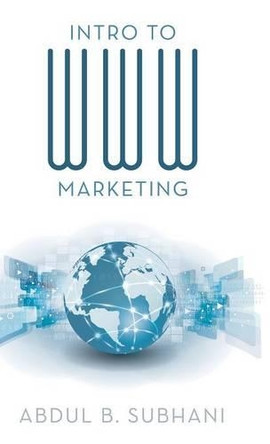 Intro to WWW Marketing by Abdul B Subhani 9781458217875