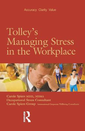 Tolley's Managing Stress in the Workplace by Carole Spiers