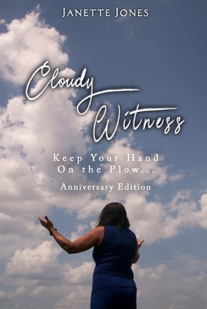 Cloudy Witness: Keep Your Hand on the Plow... by Janette Jones 9781962313056
