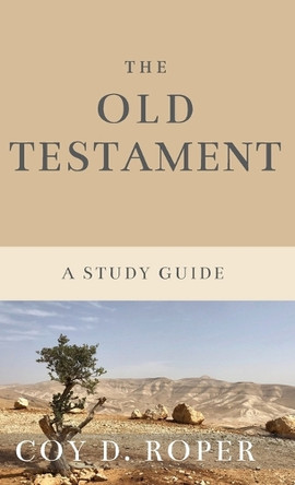 The Old Testament: A Study Guide by Coy D Roper 9781956811537