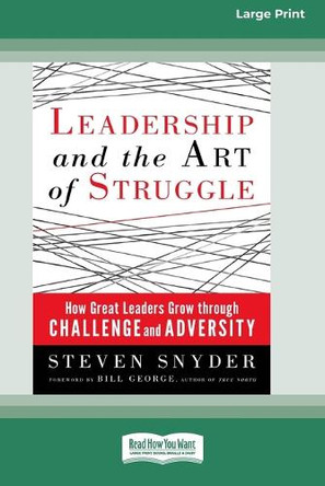 Leadership and the Art of Struggle (16pt Large Print Format) by Steven Snyder 9781038757845