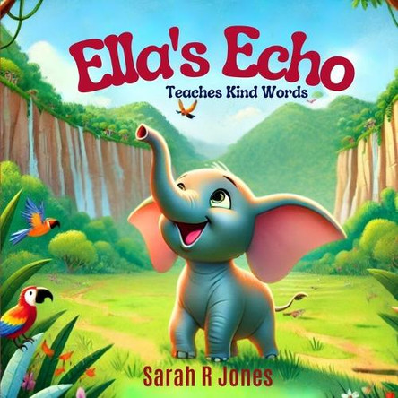 Ella's Echo: Teaches Kind Words by Sarah R Jones 9798348319359