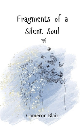 Fragments of a Silent Soul by Cameron Blair 9783690747110