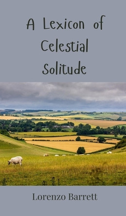 A Lexicon of Celestial Solitude by Lorenzo Barrett 9783690800822