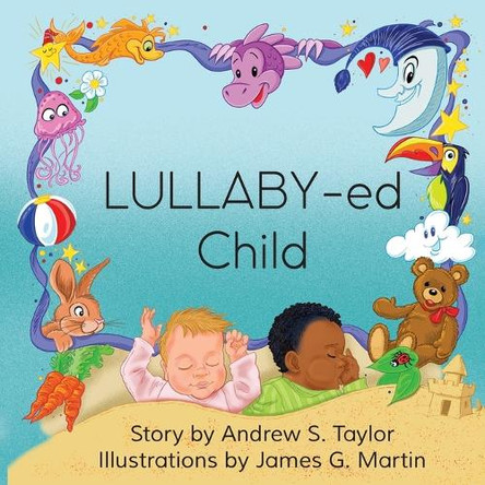 LULLABY-ed Child by Andrew S Taylor 9780989333634